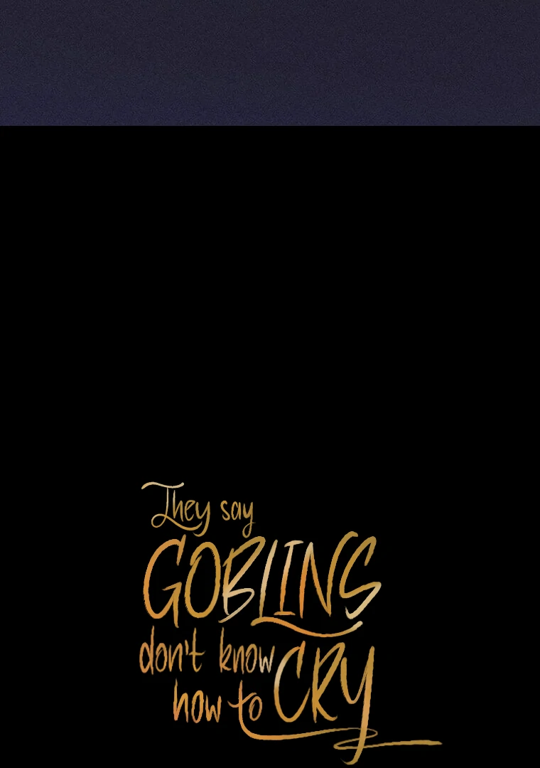 They Say Goblins Don’t Know How to Cry Chapter 29 - Page 102
